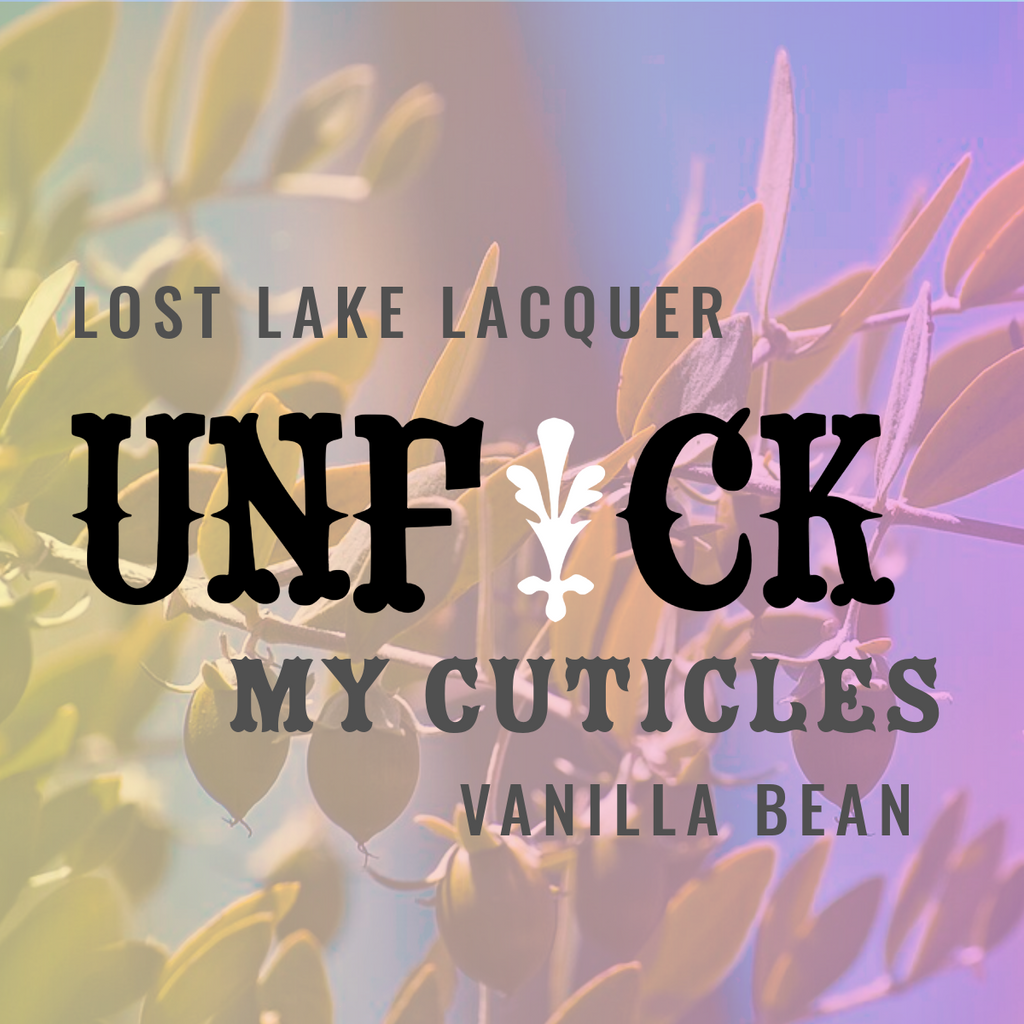 Unf#ck My Cuticles | Natural Vanilla and Jojoba oil